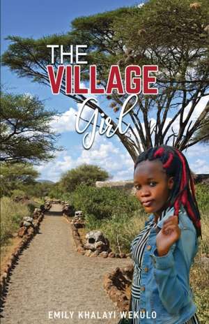 The Village Girl de Emily Khalayi Wekulo