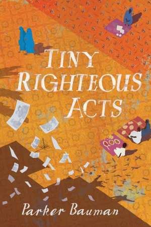 Tiny Righteous Acts de Parker Bauman