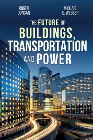 The Future of Buildings, Transportation and Power de Roger Duncan