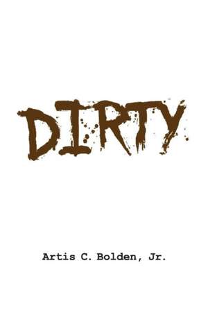 DIRTY de Jr. Artis C. Bolden