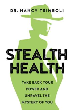 Stealth Health de Nancy Trimboli