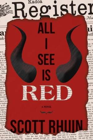 All I See Is Red de Scott Rhuin