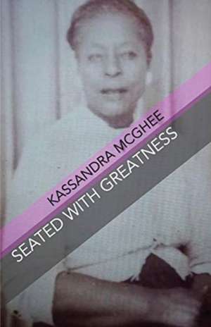 Seated with Greatness de Kassandra McGhee