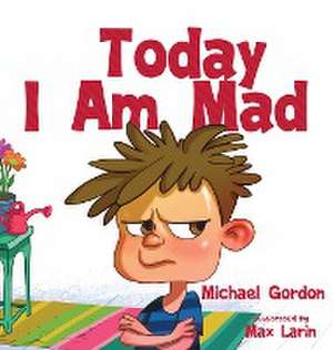 Today I am Mad de Michael Gordon