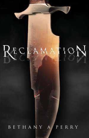 Reclamation de Bethany A Perry