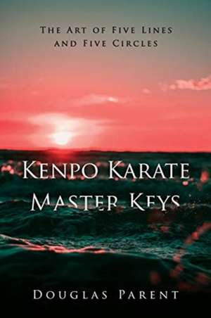 Kenpo Karate Master Keys de Douglas Parent