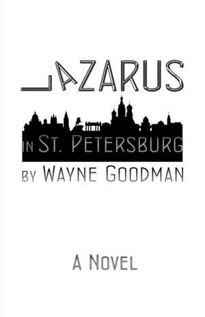 Lazarus in St. Petersburg de Wayne Goodman