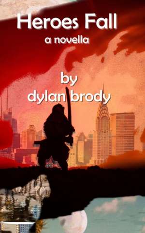 Heroes Fall de Dylan Brody