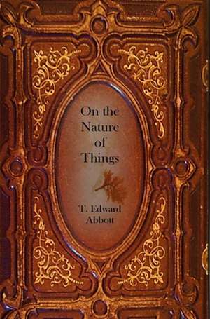 On the Nature of Things de T. Edward Abbott