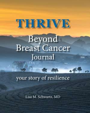 THRIVE Beyond Breast Cancer Journal de Lisa M. Schwartz MD