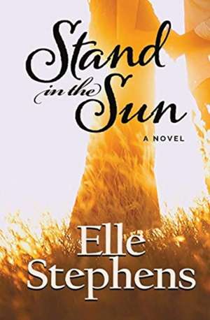 Stand in the Sun de Elle Stephens