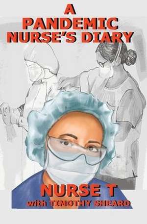 A Pandemic Nurse's Diary (hardcover) de Timothy Sheard