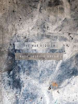 The War Requiem de Kaia Solveig Preus