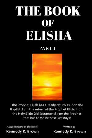 THE BOOK OF ELISHA de Kennedy King Brown