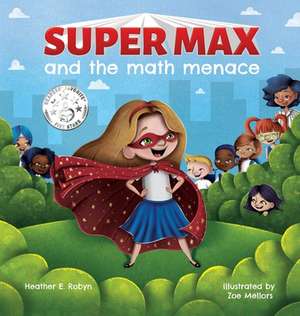 Super Max and the Math Menace de Heather E. Robyn