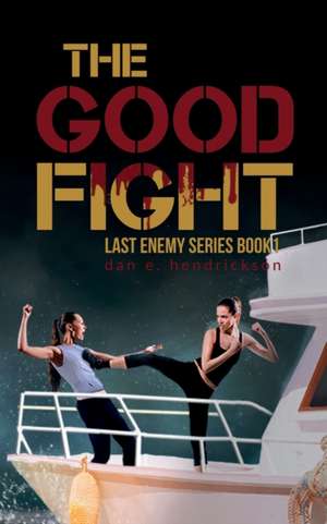 The Good Fight de Hendrickson E Dan