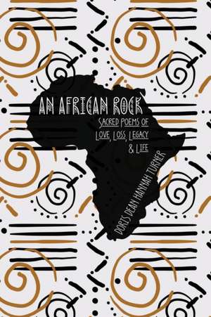 An African Rock: Sacred Poems of Love, Loss, Legacy & Life de Doris Dean Hannah Turner