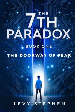 The 7th Paradox book one: The Doorway of Fear: The Doorway of Fear de Levy Stephen