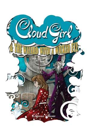 Cloud Girl and the Wizard With a Wicked Eye de Dijana Skoric