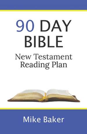 90 Day Bible New Testament Reading Plan de Mike Baker