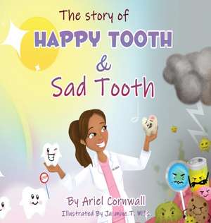 The Story of Happy Tooth & Sad Tooth de Ariel Cornwall