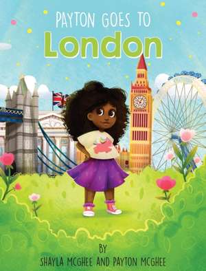 Payton Goes to London de Shayla McGhee