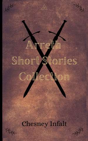 Arreth Short Stories Collection de Chesney Infalt