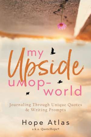 My Upside-Down World de Hope Atlas