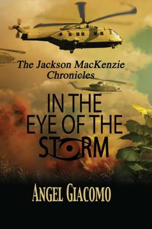 The Jackson MacKenzie Chronicles: In the Eye of the Storm de Angel Giacomo