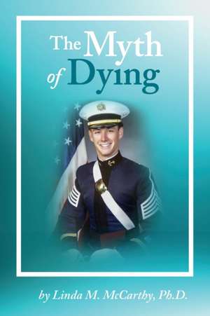 The Myth of Dying de Linda M McCarthy