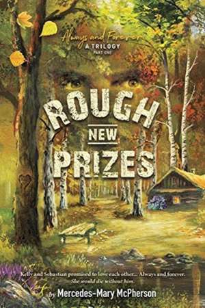 Rough New Prizes: Volume 1 de Mercedes-Mary McPherson