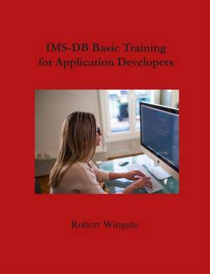 IMS-DB Basic Training For Application Developers de Robert Wingate