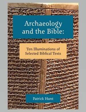 Archaeology and the Bible de Patrick Hunt