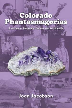 Colorado Phantasmagorias de Joan Jacobson