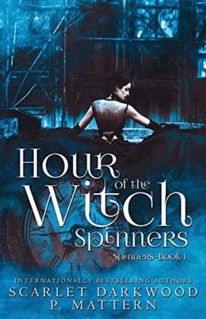 Hour of the Witch Spinners de Scarlet Darkwood