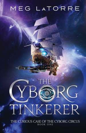 The Cyborg Tinkerer de Meg Latorre