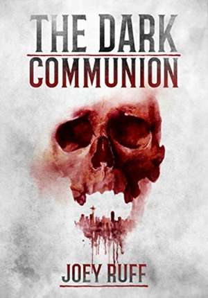 The Dark Communion de Joey Ruff