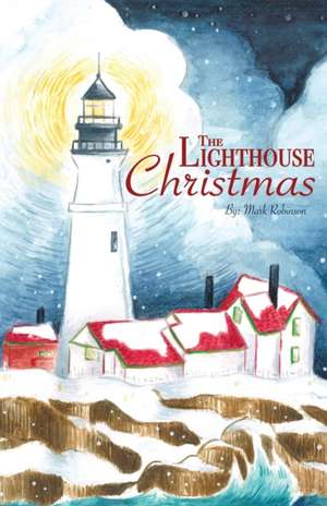 The Lighthouse Christmas de Mark Robinson