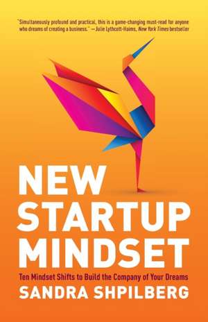 New Startup Mindset de Sandra Shpilberg