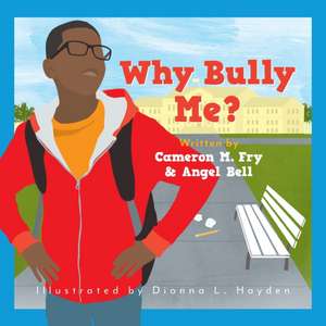 Why Bully Me? de Cameron M Fry