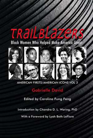 Trailblazers, Black Women Who Helped Make Americ – American Firsts/American Icons, Volume 3 de Gabrielle David