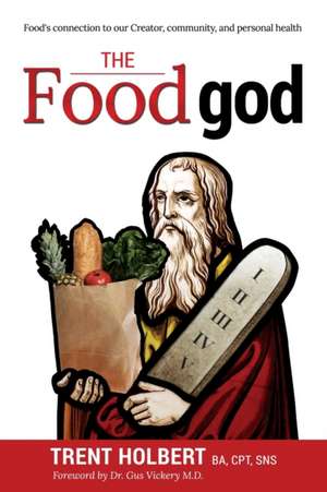 The Food god de Trent Holbert