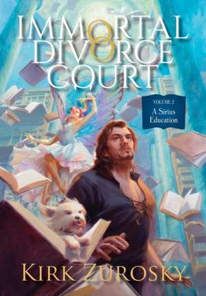 Immortal Divorce Court Volume 2: A Sirius Education de Kirk Zurosky