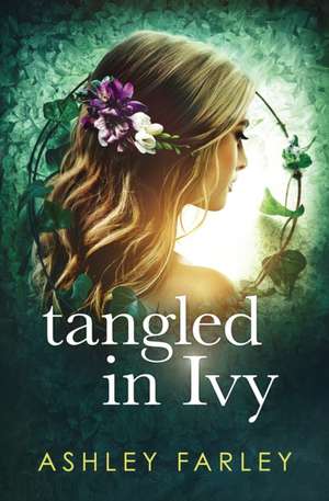 Tangled in Ivy de Ashley Farley