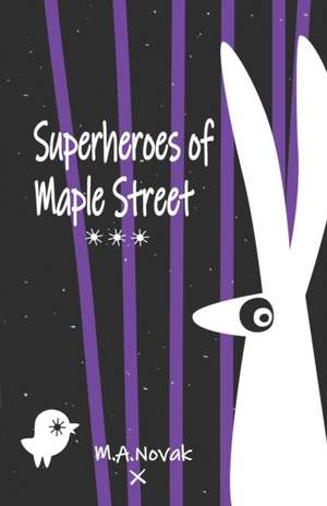 Superheroes of Maple Street de M. a. Novak