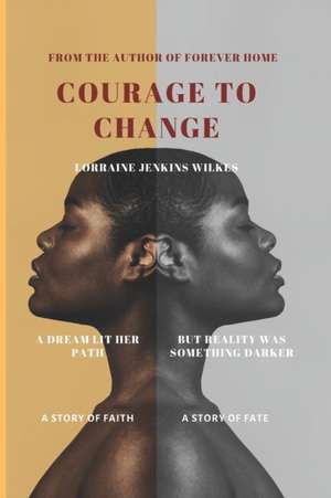 Courage to Change de Lorraine Jenkins-Wilkes