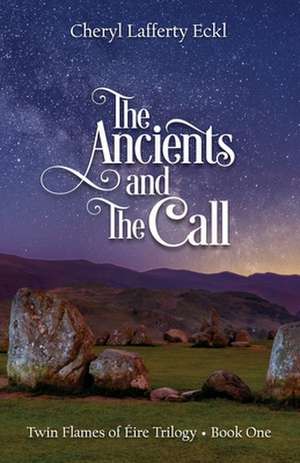 The Ancients and The Call de Cheryl Lafferty Eckl