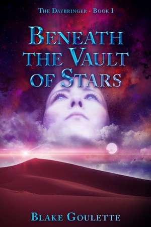 Beneath the Vault of Stars de Blake Goulette