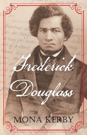 Frederick Douglass de Mona Kerby