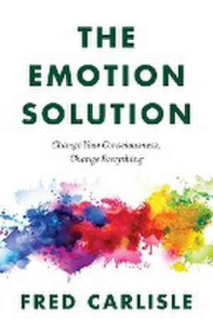 The Emotion Solution de Fred Carlisle